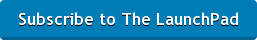 Subscribe to The LaunchPad