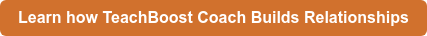 Learn how TeachBoost Coach Builds Relationships